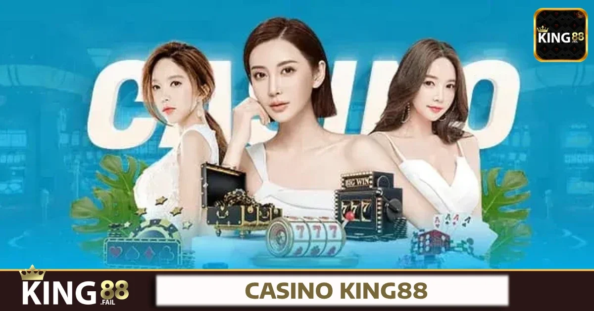Vì sao Casino King88 là lựa chọn hoàn hảo?