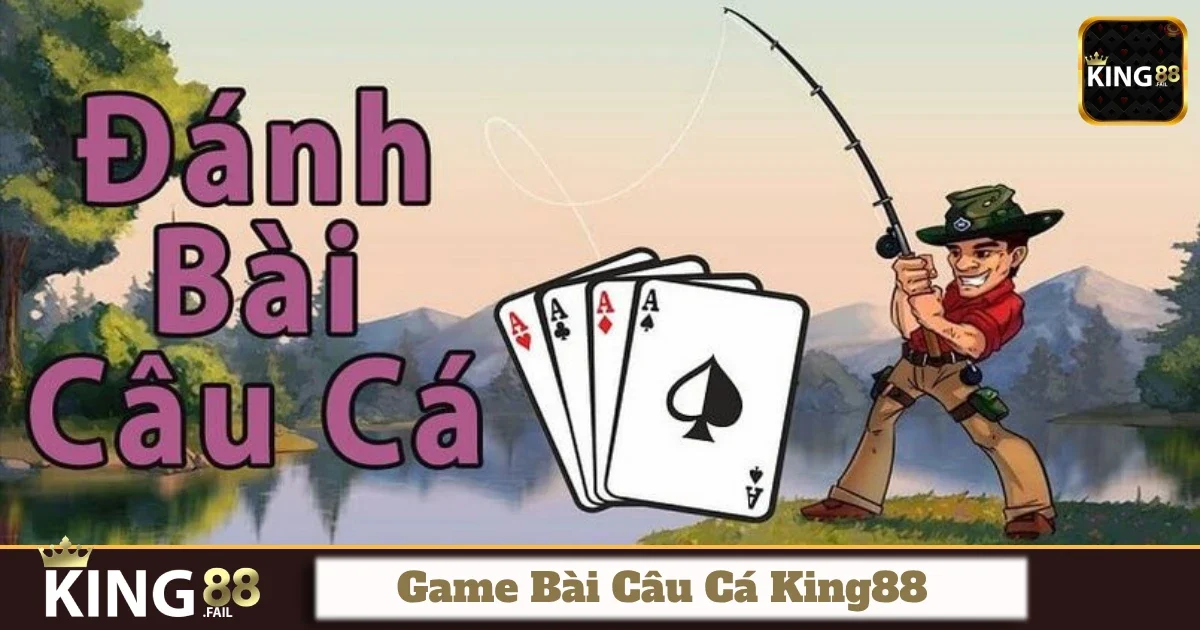 Hướng Dẫn Đặt Cược Trong Game Bài Câu Cá King88