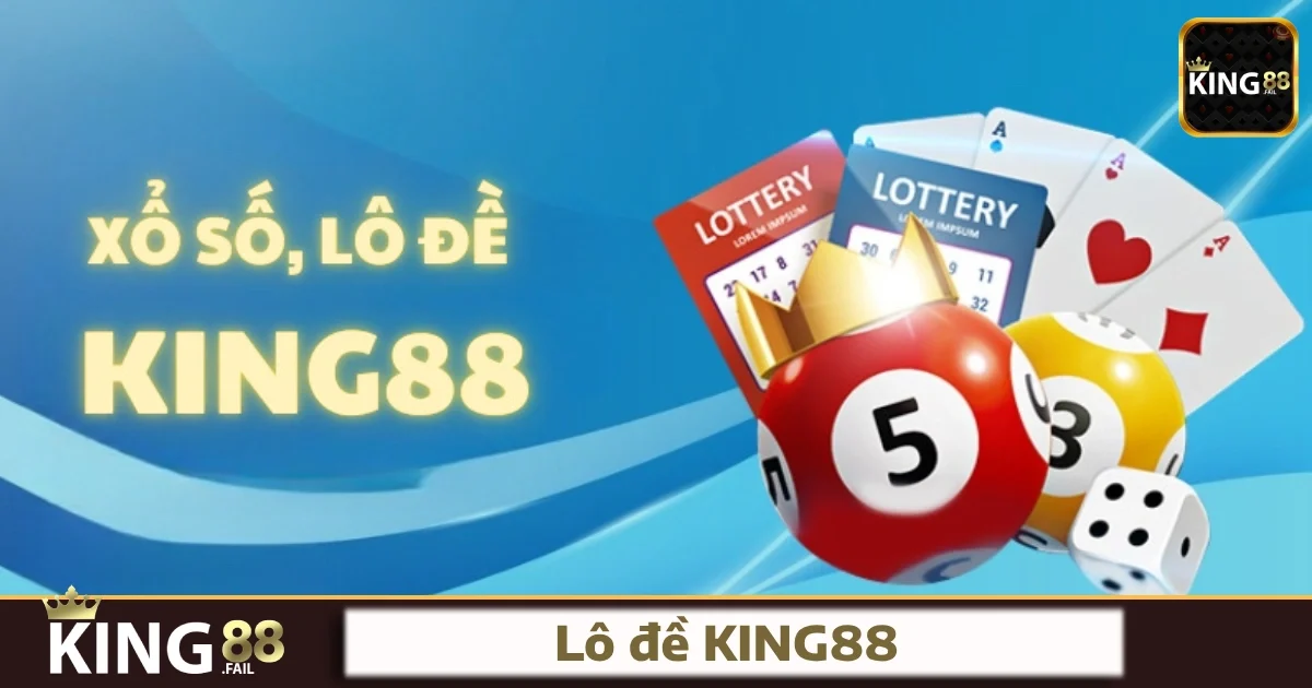 Tại sao chọn Lô đề King88?