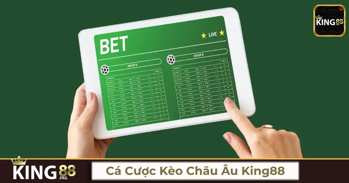 Kèo Châu Âu King88 là gì? Sự khác biệt giữa kèo Châu Âu và kèo Châu Á