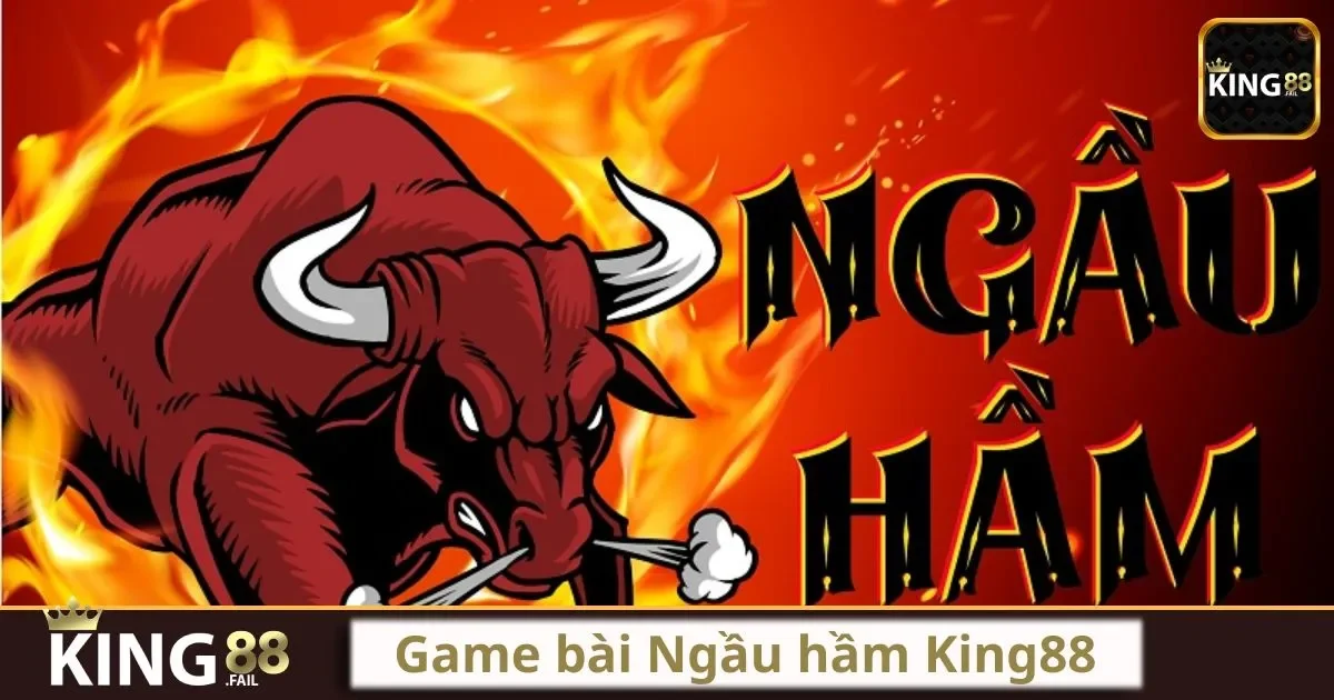 Game Bài Ngầu Hầm King88 – Cách Chơi Và Chiến Thuật
