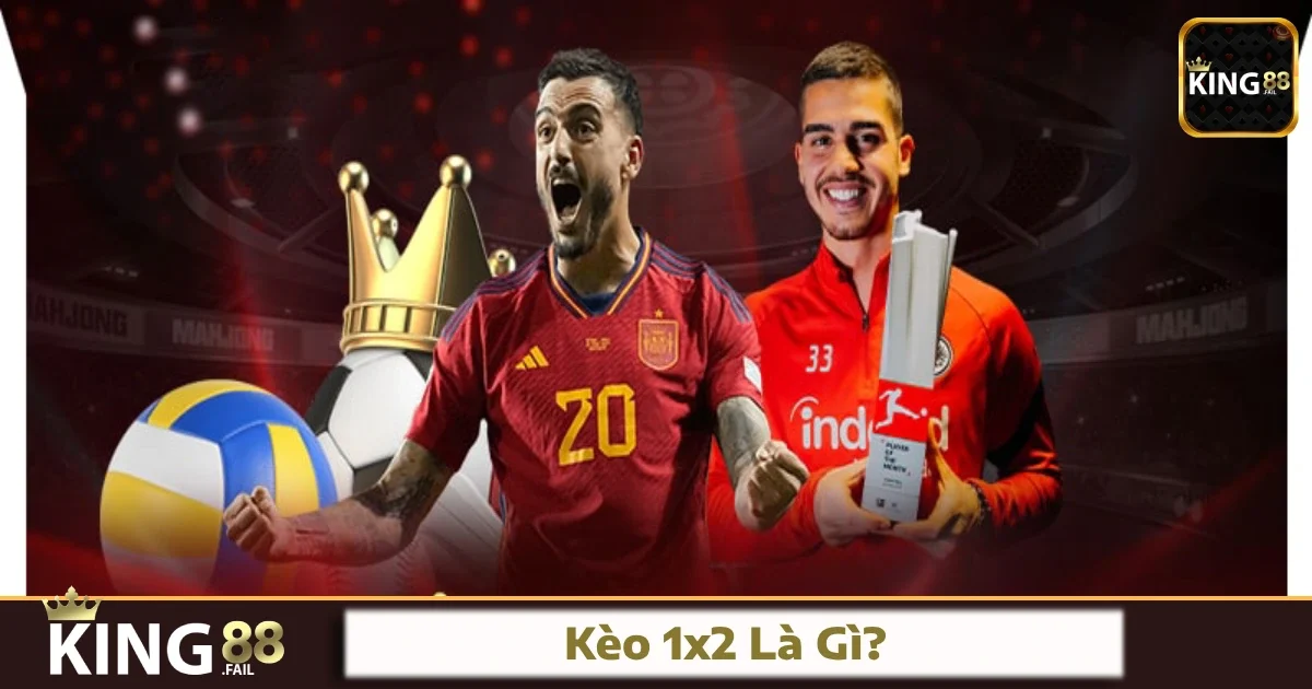 Khái niệm cơ bản về kèo 1x2 là gì?